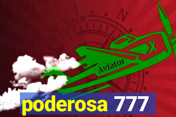 poderosa 777